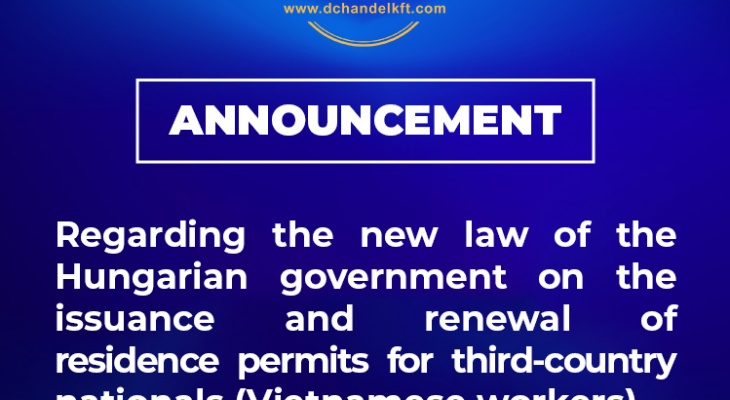 Announcement Regarding the New Law of Hungary on the Issuance and Extension of Residence Permits for Third-Country Nationals (Vietnamese Workers)